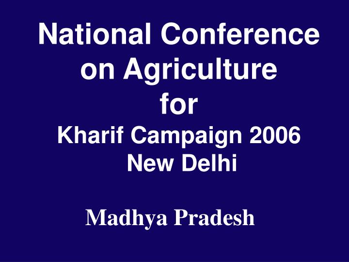 national conference on agriculture for kharif campaign 2006 new delhi