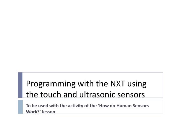 programming with the nxt using the touch and ultrasonic sensors