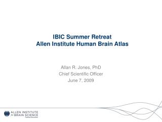 IBIC Summer Retreat Allen Institute Human Brain Atlas