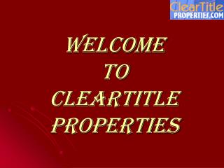 WELCOME TO CLEARTITLE PROPERTIES