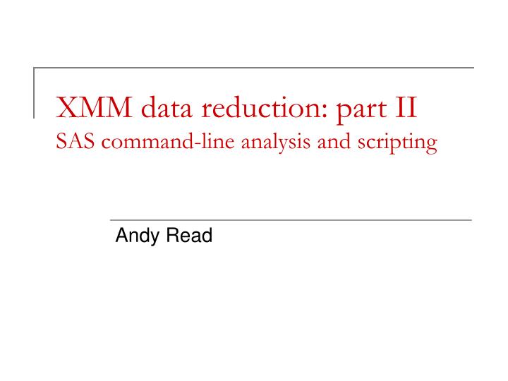 xmm data reduction part ii sas command line analysis and scripting