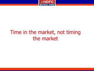 Time in the market, not timing the market