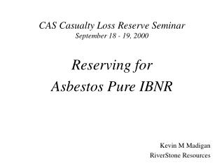 CAS Casualty Loss Reserve Seminar September 18 - 19, 2000