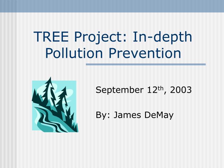 tree project in depth pollution prevention