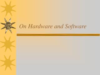 On Hardware and Software