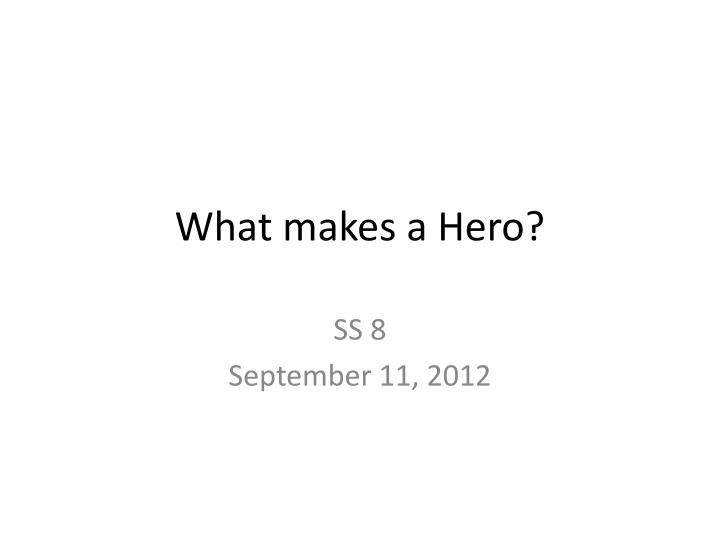 what makes a hero