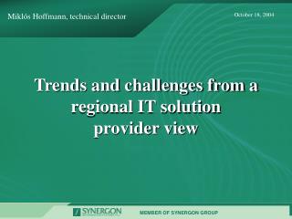 Trends and challenges from a regional IT solution provider view