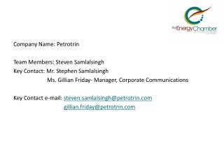 Company Name: Petrotrin Team Members: Steven Samlalsingh Key Contact: Mr. Stephen Samlalsingh