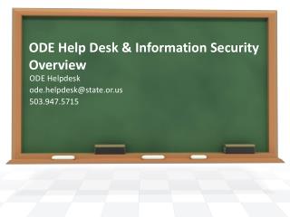 ODE Help Desk &amp; Information Security Overview