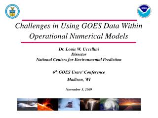 Challenges in Using GOES Data Within Operational Numerical Models