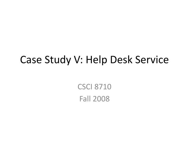 case study v help desk service