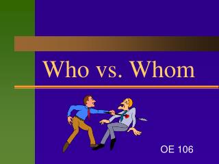 Who vs. Whom