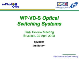 WP-VD-S Optical Switching Systems Final Review Meeting Brussels, 22 April 2008
