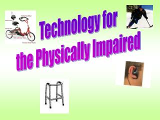 Technology for the Physically Impaired