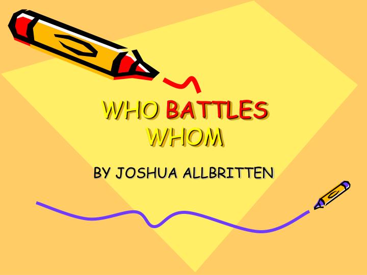 who battles whom