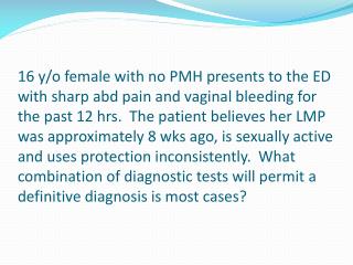 A. TVUS &amp; serum hCG B. TVUS &amp; urine hCG C. TAUS &amp; serum hCG D. Serum hCG &amp; progesterone