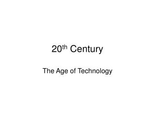 20 th Century