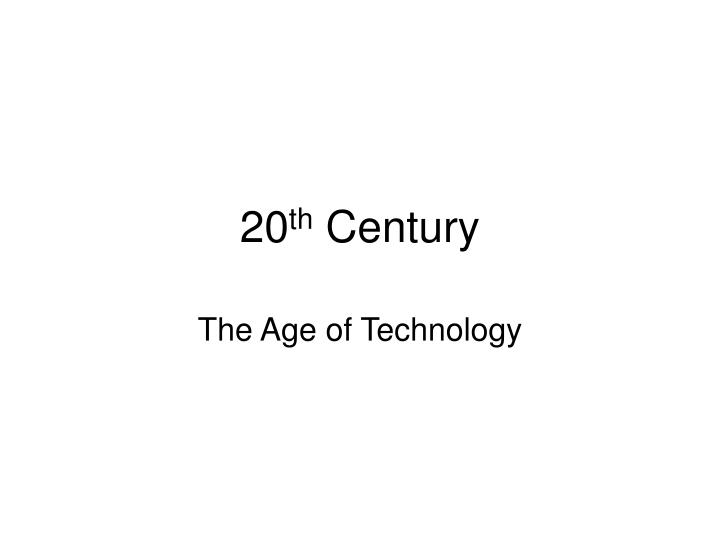 20 th century