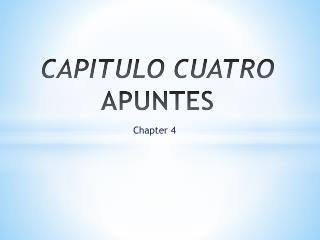 CAPITULO CUATRO APUNTES