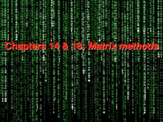 Chapters 14 &amp; 18: Matrix methods