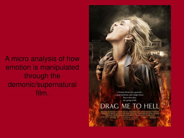a micro analysis of how emotion is manipulated through the demonic supernatural film