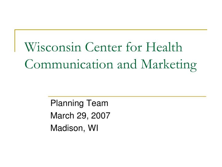 wisconsin center for health communication and marketing