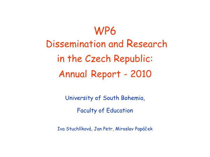 wp6 dissemination and r esearch in the czech republic annual report 2010