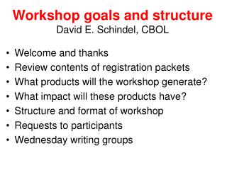 Workshop goals and structure David E. Schindel, CBOL