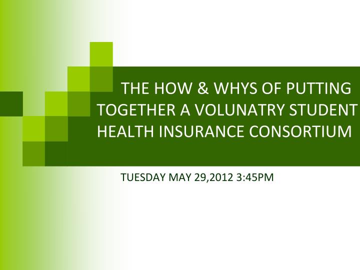 the how whys of putting together a volunatry student health insurance consortium