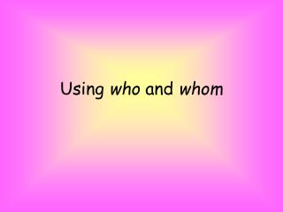 Using who and whom