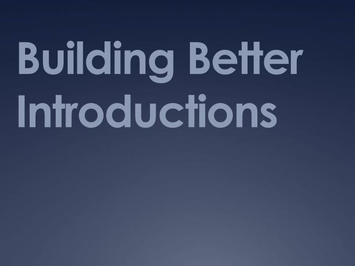 building better introductions