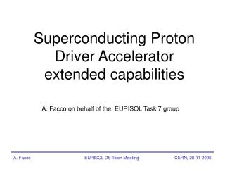 Superconducting Proton Driver Accelerator extended capabilities
