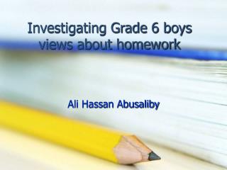 Investigating Grade 6 boys views about homework