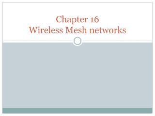 Chapter 16 Wireless Mesh networks