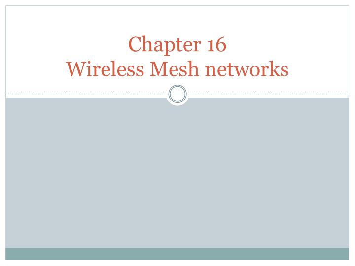 chapter 16 wireless mesh networks