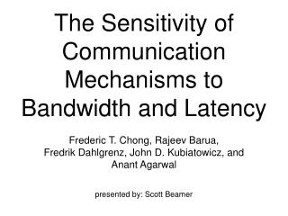The Sensitivity of Communication Mechanisms to Bandwidth and Latency