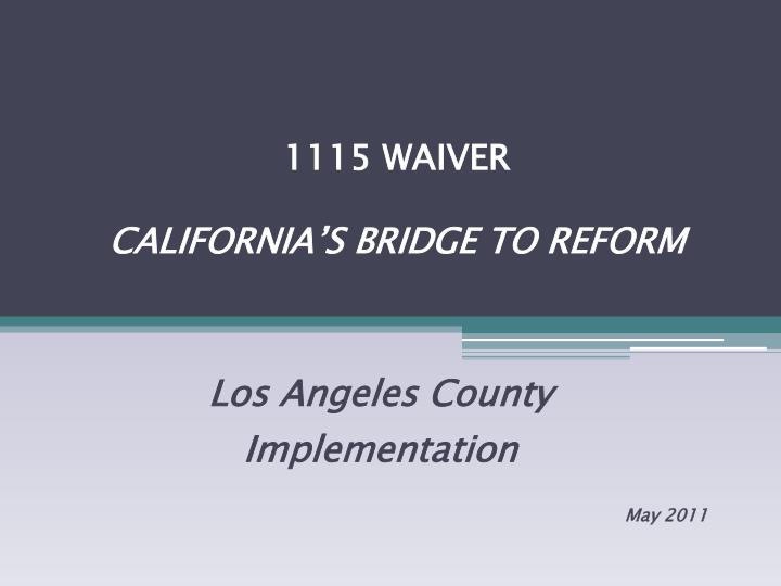 1115 waiver california s bridge to reform