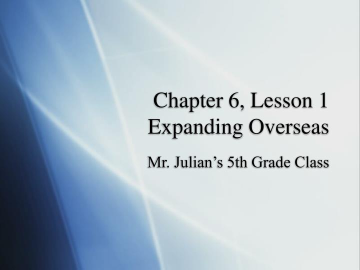 chapter 6 lesson 1 expanding overseas