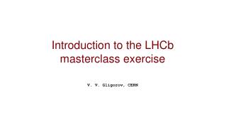 Introduction to the LHCb masterclass exercise