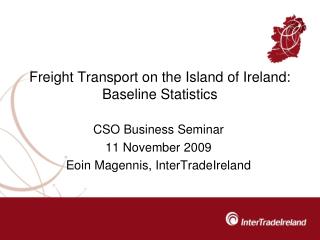 Freight Transport on the Island of Ireland: Baseline Statistics