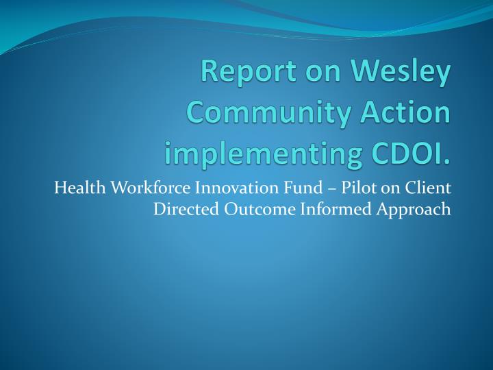 report on wesley community action implementing cdoi