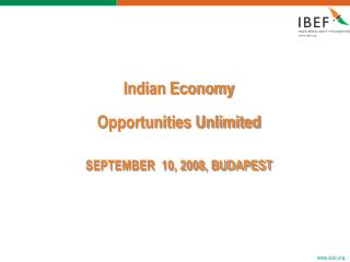 Indian Economy Opportunities Unlimited SEPTEMBER 10, 2008, BUDAPEST