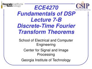 ECE4270 Fundamentals of DSP Lecture 7-B Discrete-Time Fourier Transform Theorems