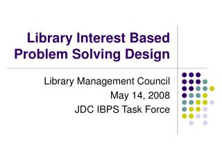 Library Interest Based Problem Solving Design