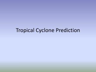 Tropical Cyclone Prediction
