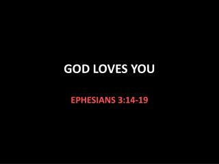 god loves you