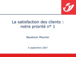 la satisfaction des clients notre priorit n 1