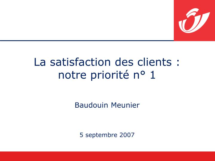 la satisfaction des clients notre priorit n 1