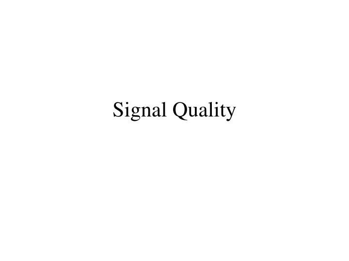 signal quality