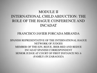 MODULE II INTERNATIONAL CHILD ABDUCTION: THE ROLE OF THE HAGUE CONFERENCE AND INCADAT